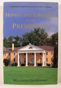 Homes and Libraries of the Presidents: An Interpretive Guide