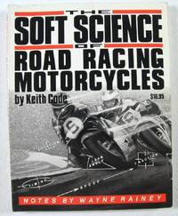 Soft Science of Road Racing Motorcycles : The Technical Procedures and Workbook for Road Racing Motorcycles