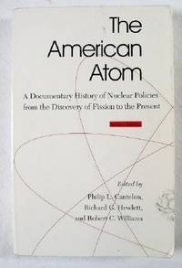 The American Atom: A Documentary History of Nuclear Policies from the Discovery of Fission to the Present