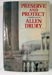 Preserve and Protect. A Political Novel