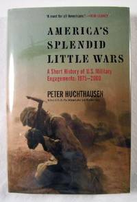 America's Splendid Little Wars: A Short History of U.S. Military Engagement 1975-2000