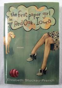 The First Paper Girl in Red Oak, Iowa, And Other Stories