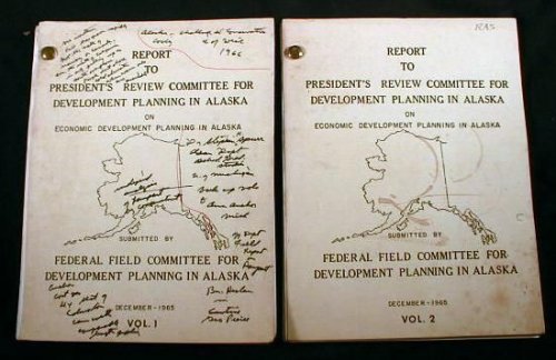 Report to President's Review Committee for Development Planning in Alaska on Economic Development Planning in Alaska. In Two Volumes