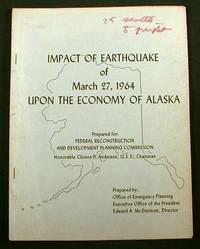 Impact of Earthquake of March 27, 1964 Upon the Economy of Alaska