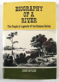 Biography of a River : The People and Legends of the Hudson Valley