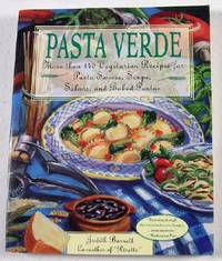 Pasta Verde: More Than 140 Vegetarian Recipes for Pasta Sauces, Soups, Salads, and Baked Pastas