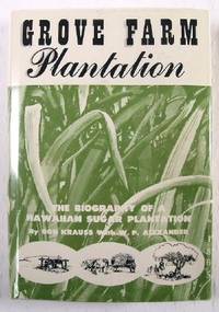 Grove Farm Plantation : The Biography of a Hawaiian Sugar Plantation