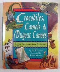 Crocodiles, Camels & Dugout Canoes: Eight Adventurous Episodes