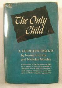 The Only Child : A Guide for Parents and Only Children of All Ages