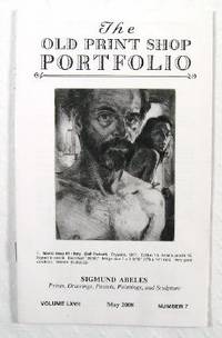 The Old Print Shop Portfolio: Sigmund Abeles Prints, Drawings, Pastels, Painting and Sculpture, Volume LXVII, Number 7, May 2008