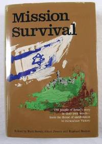 Mission Survival : The People of Israel's Story in Their Own Words, from the Threat of Annihilation to Miraculous Victory