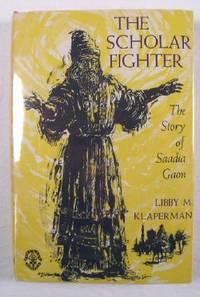 The Scholar-Fighter : The Story of Saadia Gaon