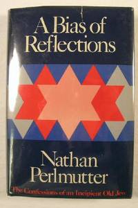 A Bias of Reflections: Confessions of an Incipient Old Jew