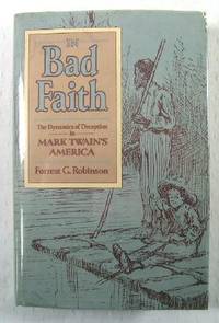 In Bad Faith: The Dynamics of Deception in Mark Twain's America