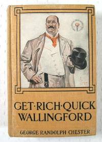 Get-Rich-Quick Wallingford : A Cheerful Account of the Rise and Fall of an American Business Buccaneer