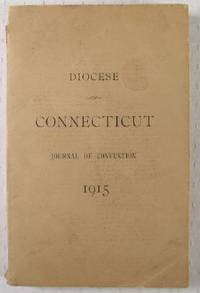 Journal of the Annual Convention of the Protestant Episcopal Church in the Diocese of Connecticut Held in Christ Church, Hartford, Tuesday and Wednesday, June 8 and 9, 1915