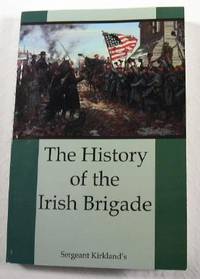 The History of the Irish Brigade: A Collection of Historical Essay