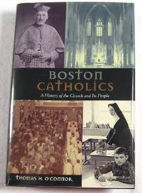 Boston Catholics: A History of the Church and Its People