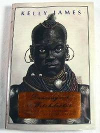 Dancing With the Witchdoctor: One Woman's Stories of Mystery and Adventure in Africa