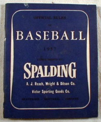 Official Rules of Baseball 1957 - Compliments of Spalding, A. J. Reach, Wright & Ditson Co., Victor Sporting Goods, Co.