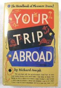 Your Trip Abroad : Up-to-the-Minute Travel Facts on Every Major Tourist Country