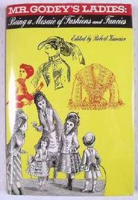 Mr. Godey's Ladies : Being a Mosaic of Fashions and Fancies
