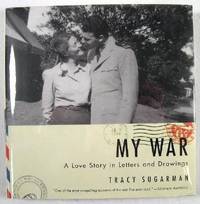 My War: A Love Story in Letters and Drawings from World War II