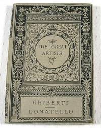 Ghiberti and Donatello, with Other Early Italian Sculptors. Illustrated Biographies of the Great Artists