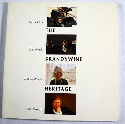 The Brandywine Heritage: Howard Pyle, N. C. Wyeth, Andrew Wyeth, James Wyeth