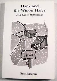 Hank and the Widow Haley and Other Reflections