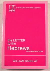 The Letter to the Hebrews. Revised Edition. The Daily Study Bible Series