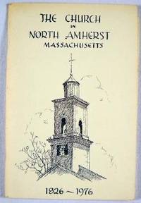 The North Church in North Amherst, Massachusetts 1826 - 1976