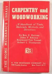 Carpentry and Woodworking : A Handbook of Tools, Materials, Methods and Directions