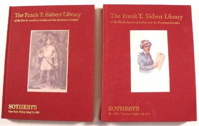 The Frank T. Siebert Library of the North American Indian and the American Frontier. Parts I and II. Sothebys, Sales 7315 and 7356, New York, May 21 and October 28, 1999