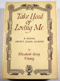 Take Heed of Loving Me [A Novel About John Donne]