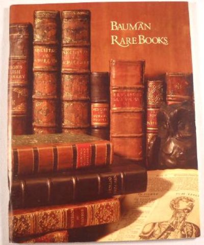Bauman Rare Books: A Catalogue of Rare Books and Autographs. Code: NEWTON. New Acquisitions, with a Selection from Stock