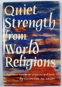 Quiet Strength from World Religions : Meditations Based on the Scriptures of All Faiths