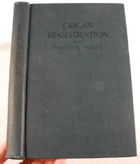 Organ Registration: A Comprehensive Treatise on the Distinctive Quality of Tone of Organ Stops