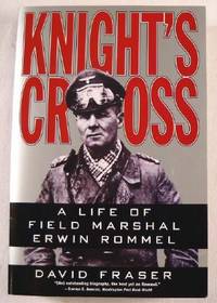 Knight's Cross: A Life of Field Marshal Erwin Rommel