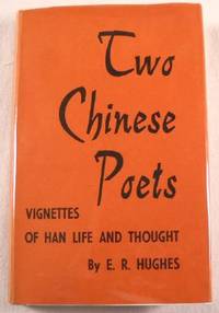 Two Chinese Poets: Vignettes of Han Life and Thought
