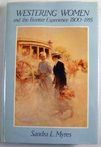 Westering Women and the Frontier Experience, 1800-1915
