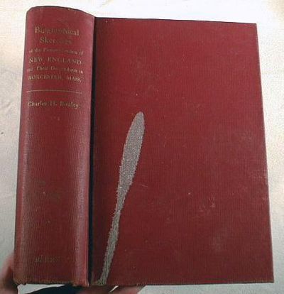 Biographical Sketches of the Pioneer Settlers of New England and Their Descendants in Worcester, Massachusetts