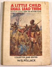 A Little Child Shall Lead Them, and Other Stories from the Mission Fields