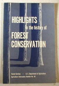 Highlights in the History of Forest Conservation. Agriculture Information Bulletin No. 83