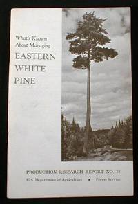 What's Known About Managing Eastern White Pine. Cover Title: The Future for White Pine Management. Production Research Report No. 38