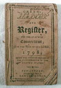 Green's Almanack and Register, for the State of Connecticut; for the Year of Our Lord, 1798; Being the Twenty-Second of the Independence of the United States