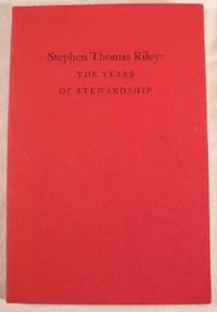 Stephen Thomas Riley: The Years of Stewardship