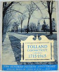 Tolland, Connecticut, 1715 - 1965 : Two Hundred Fiftieth Anniversary Official Program, Week of June 27 to July 3
