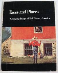 Faces and Places: Changing Images of 19th Century America. December 5, 1972 Through January 6, 1973