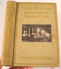 Old Pewter, Brass, Copper, and Sheffield Plate
